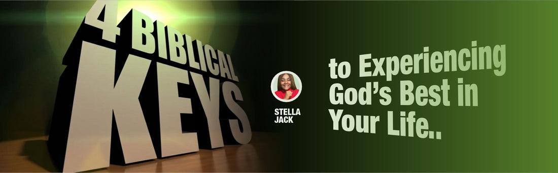 4 Biblical Keys to Experiencing God’s Best in Your Life