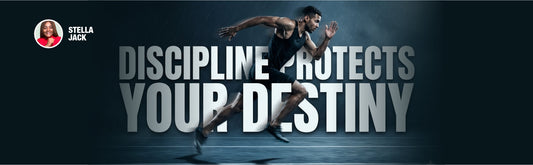 Discipline Protects your Destiny