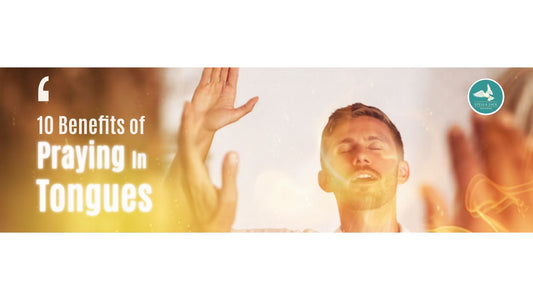 Ten Benefits of the Gift of Speaking in Tongues