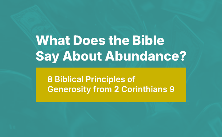 What Does the Bible Say About Abundance? 8 Biblical Principles of Generosity from 2 Corinthians 9