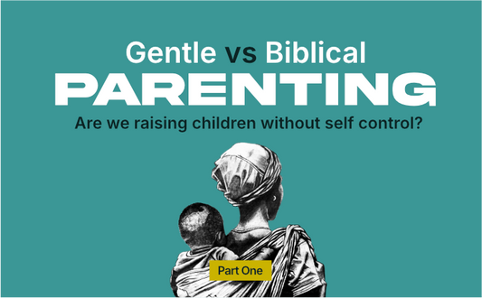 Gentle Parenting Versus Biblical Parenting: Are We Raising Children Without Self-Control?